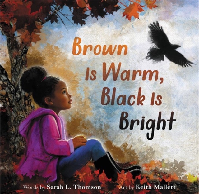 Brown Is Warm, Black Is Bright, Hardback Book