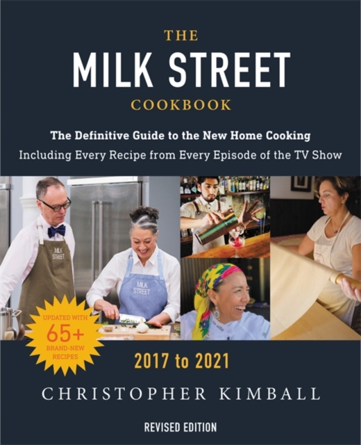 The Milk Street Cookbook (Revised Edition) : The Definitive Guide to the New Home Cooking, Featuring Every Recipe from Every Episode of the TV Show, 2017-2021, Hardback Book