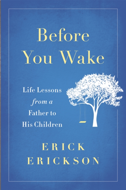 Before You Wake : Life Lessons from a Father to His Children, Hardback Book