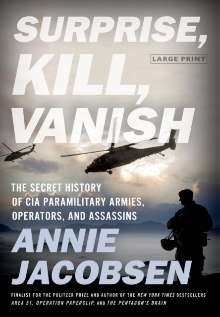 Surprise, Kill, Vanish : The Secret History of CIA Paramilitary Armies, Operators, and Assassins, Hardback Book
