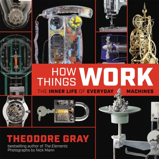 How Things Work : The Inner Life of Everyday Machines, Hardback Book