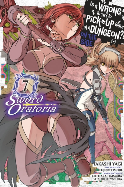 Is It Wrong to Try to Pick Up Girls in a Dungeon? Sword Oratoria, Vol. 7 (manga), Paperback / softback Book