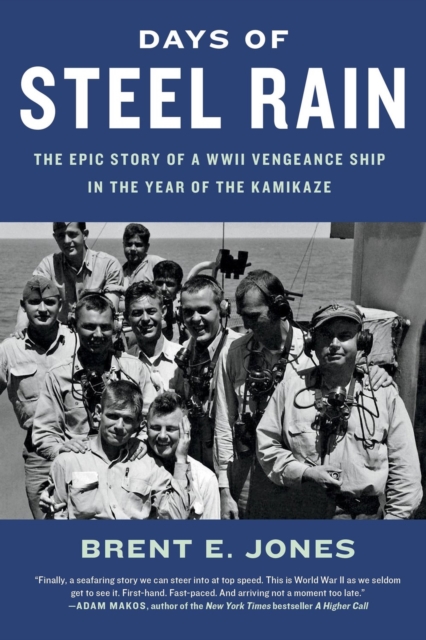 Days of Steel Rain : The Epic Story of a WWII Vengeance Ship in the Year of the Kamikaze, Paperback / softback Book