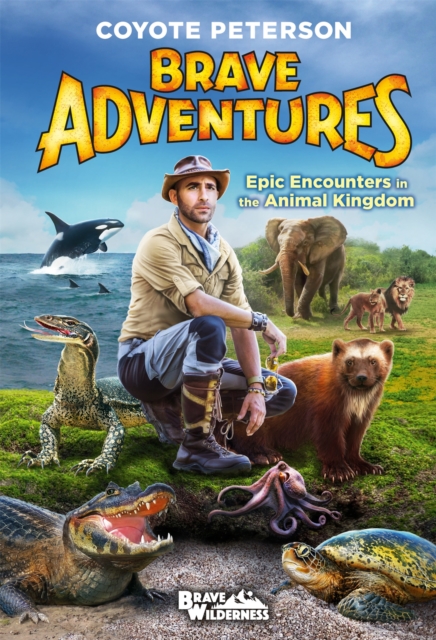 Epic Encounters in the Animal Kingdom (Brave Adventures Vol. 2), Hardback Book