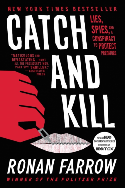 Catch and Kill : Lies, Spies, and a Conspiracy to Protect Predators, Hardback Book