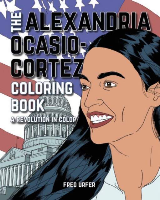 Alexandria Ocasio-Cortez: A Coloring Book Biography, Paperback / softback Book
