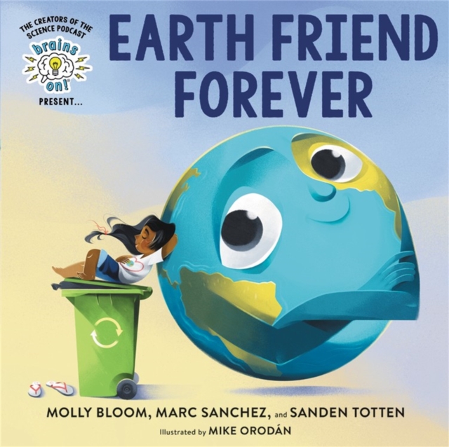Brains On! Presents...Earth Friend Forever, Hardback Book