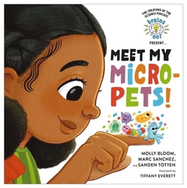 Brains On! Presents...Meet My Micro-Pets!, Hardback Book