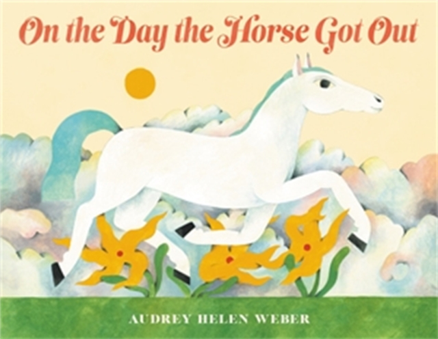 On the Day the Horse Got Out, Hardback Book