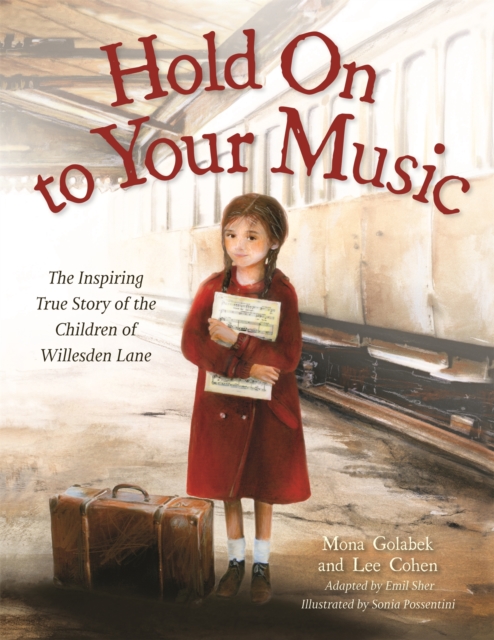 Hold On to Your Music : The Inspiring True Story of the Children of Willesden Lane, Hardback Book