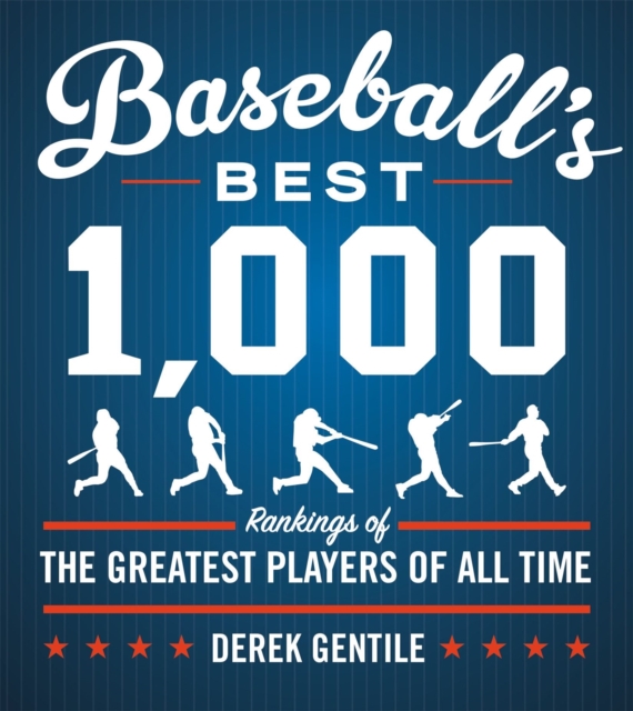 Baseball's Best 1000 (Fourth Revised Edition) : Rankings of the Greatest Players of All Time, Paperback / softback Book