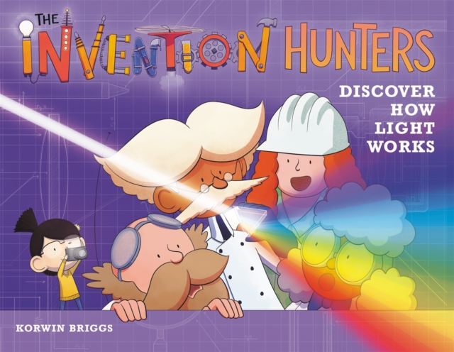 The Invention Hunters Discover How Light Works, Hardback Book