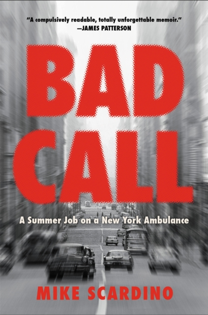 Bad Call : A Summer Job on a New York Ambulance, Hardback Book