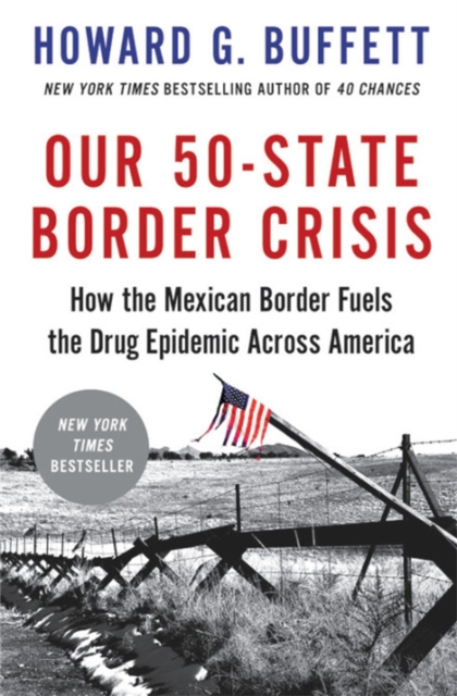 Our 50-State Border Crisis : How the Mexican Border Fuels the Drug Epidemic Across America, Paperback / softback Book