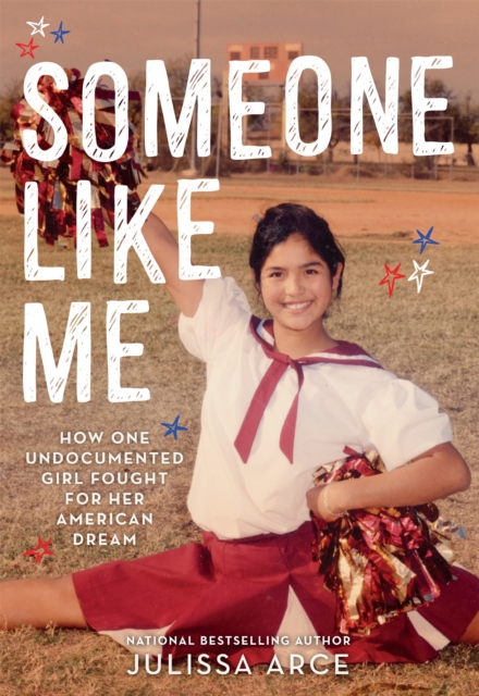 Someone Like Me : How One Undocumented Girl Fought for Her American Dream, Paperback / softback Book