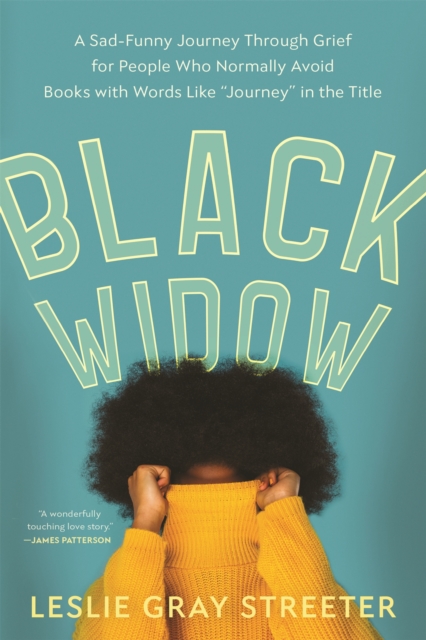 Black Widow : A Sad-Funny Journey Through Grief for People Who Normally Avoid Books with Words Like 'Journey' in the Title, Paperback / softback Book