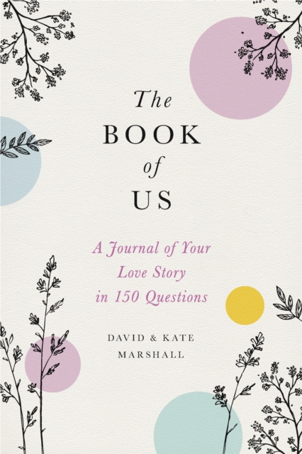 The Book of Us (New edition) : The Journal of Your Love Story in 150 Questions, Hardback Book