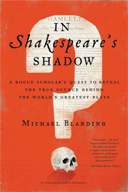 In Shakespeare's Shadow : A Rogue Scholar's Quest to Reveal the True Source Behind the World's Greatest Plays, Paperback / softback Book