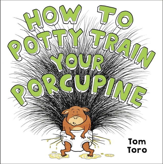 How to Potty Train Your Porcupine, Hardback Book