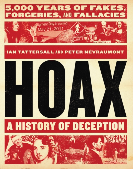 Hoax: A History of Deception : 5,000 Years of Fakes, Forgeries, and Fallacies, Hardback Book