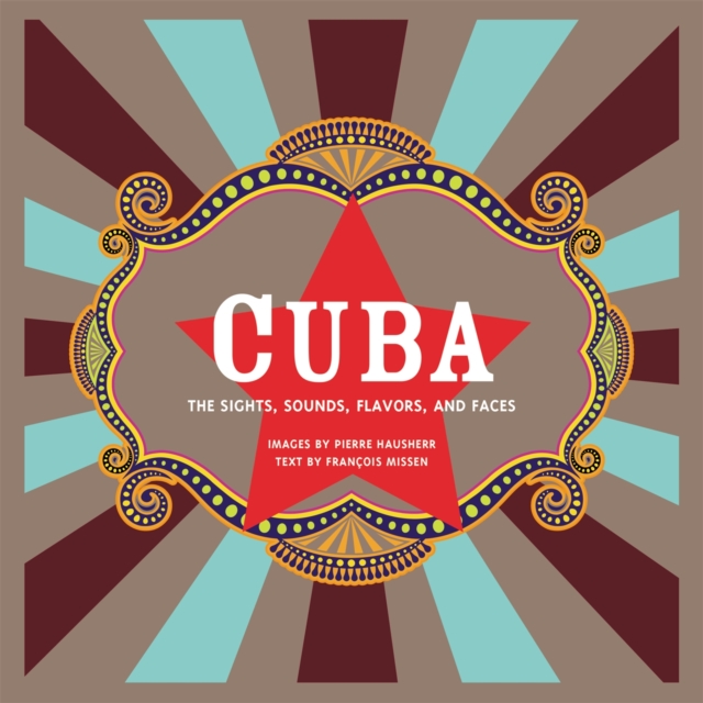 Cuba (Revised) : The Sights, Sounds, Flavors, and Faces, Paperback / softback Book