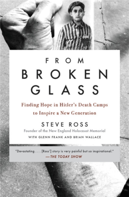 From Broken Glass : Finding Hope in Hitler's Death Camps to Inspire a New Generation, Paperback / softback Book