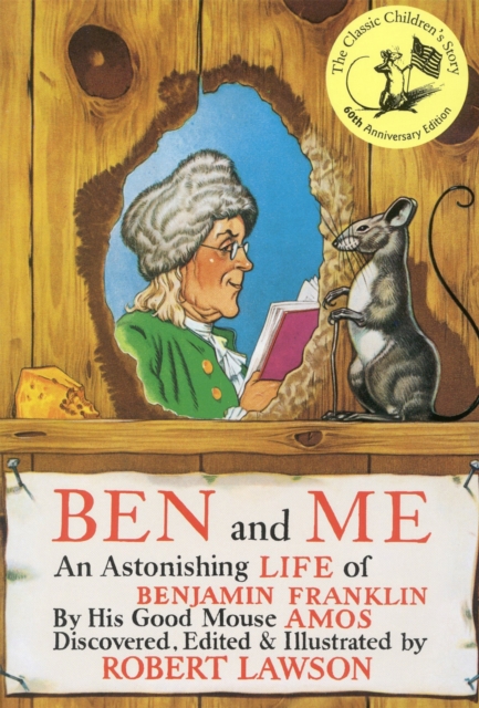 Ben And Me : An Astonishing Life of Benjamin Franklin by His Good Mouse Amos, Paperback / softback Book