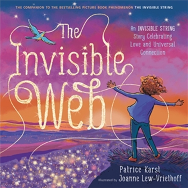 The Invisible Web : An Invisible String Story Celebrating Love and Universal Connection, Paperback / softback Book