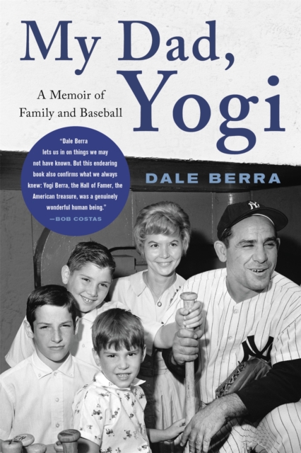 My Dad, Yogi : A Memoir of Family and Baseball, Paperback / softback Book