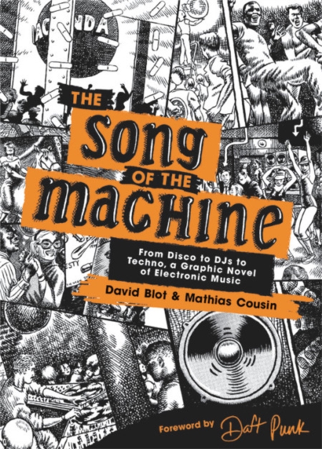 The Song of the Machine : From Disco to DJs to Techno, a Graphic Novel of Electronic Music, Hardback Book
