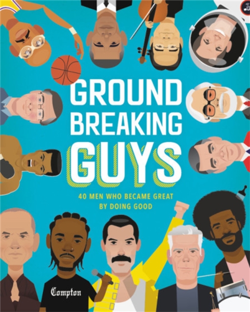 Groundbreaking Guys : 40 Men Who Became Great by Doing Good, Hardback Book