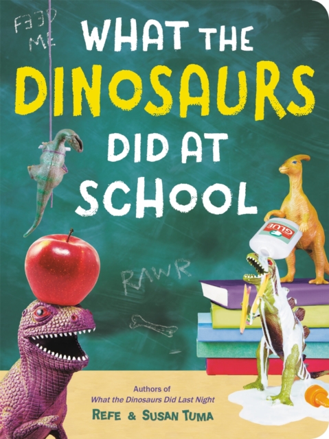 What The Dinosaurs Did At School : Another Messy Adventure, Hardback Book