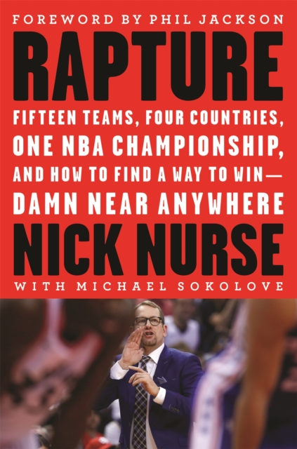 Rapture : Fifteen Teams, Four Countries, One NBA Championship, and How to Find a Way to Win -- Damn Near Anywhere, Hardback Book