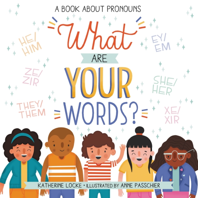 What Are Your Words? : A Book About Pronouns, Hardback Book