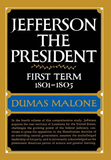 Jefferson the President: First Term 1801 - 1805 - Volume IV, Hardback Book
