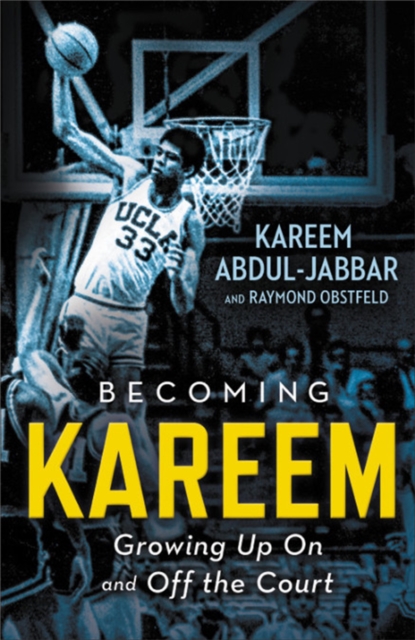Becoming Kareem : Growing Up On and Off the Court, Paperback / softback Book