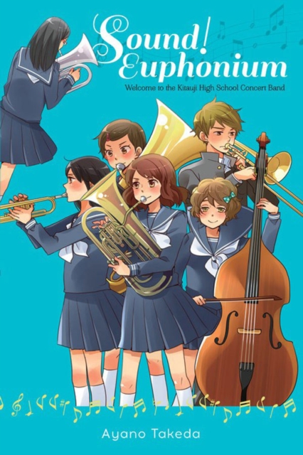 Sound! Euphonium (light novel) : Welcome to the Kitauji High School Concert Band, Paperback / softback Book