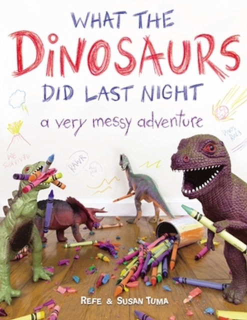 What the Dinosaurs Did Last Night : A Very Messy Adventure, Paperback / softback Book