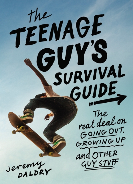 The Teenage Guy's Survival Guide (Revised) : The Real Deal on Going Out, Growing Up, and Other Guy Stuff, Paperback / softback Book