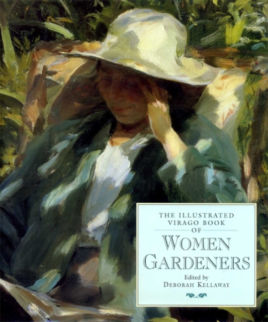 The Illustrated Virago Book of Women Gardeners, Hardback Book