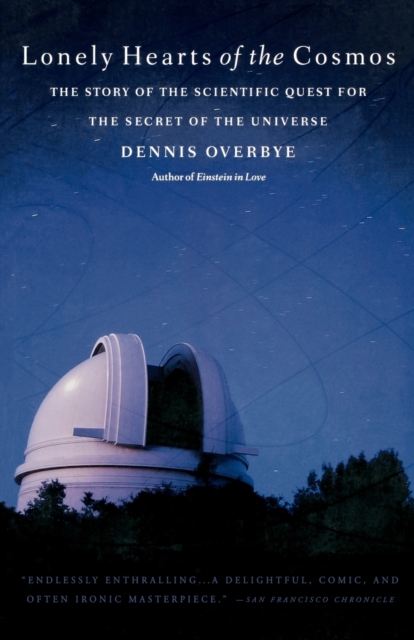 Lonely Hearts of the Cosmos : The Story of the Scientific Quest for the Secret of the Universe, Paperback / softback Book