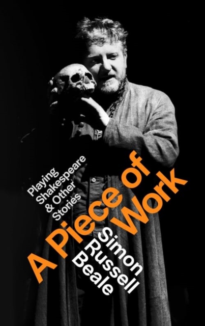 A Piece of Work : Playing Shakespeare and Other Stories, Hardback Book
