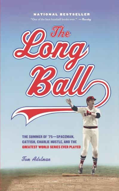 The Long Ball : The Summer of '75 -- Spaceman, Catfish, Charlie Hustle, and the Greatest World Series Ever Played, Paperback / softback Book