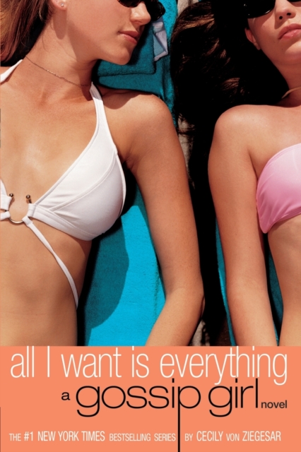 All I Want is Everything : A Gossip Girl Novel, Hardback Book