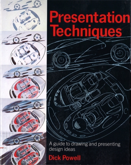 Presentation Techniques : A Guide to Drawing and Presenting Design Ideas, Hardback Book