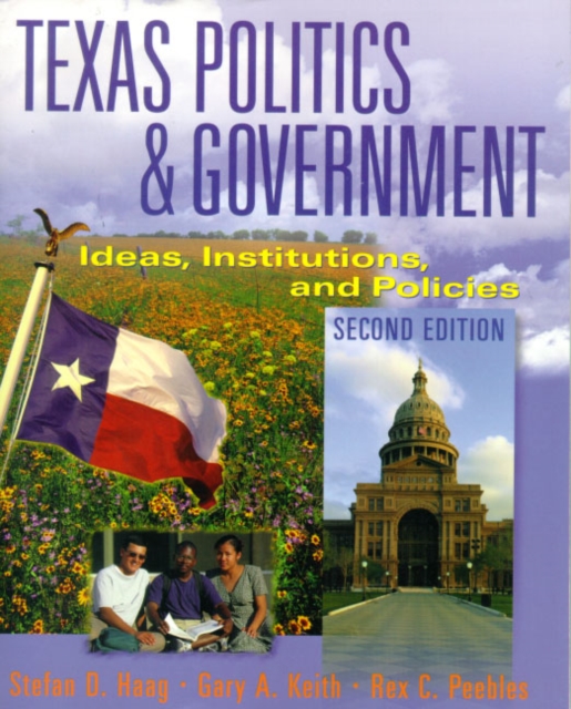 Texas: Politics and the Government : Ideas, Institutions, and Policies, Paperback Book