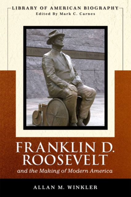 Franklin Delano Roosevelt and the Making of Modern America, Paperback Book