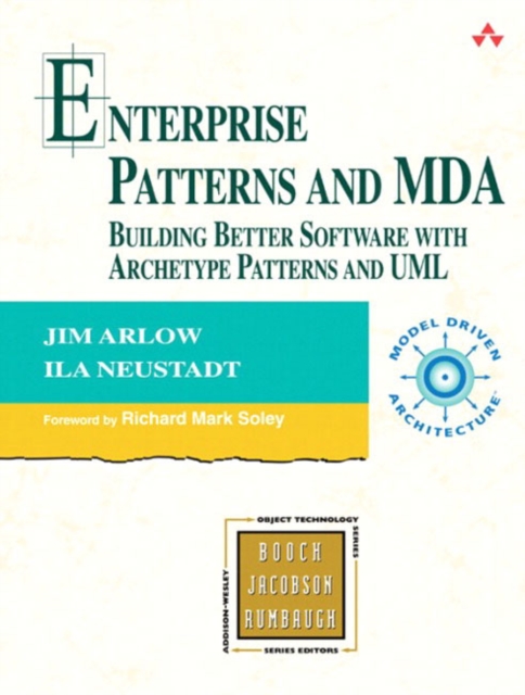 Enterprise Patterns and MDA : Building Better Software with Archetype Patterns and UML, Paperback / softback Book