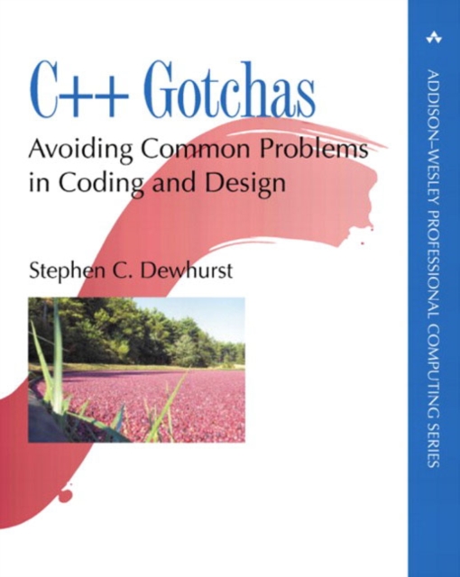 C++ Gotchas : Avoiding Common Problems in Coding and Design, Paperback / softback Book