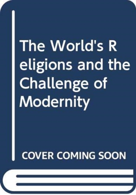 World's Religions and the Challenge of Modernity, The, Paperback / softback Book